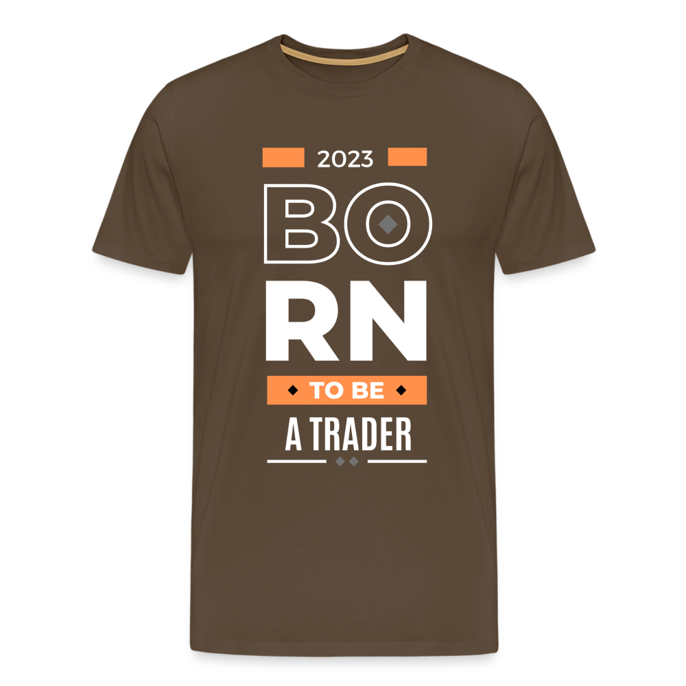 Born to bei Trader Premium T-Shirt - Edelbraun