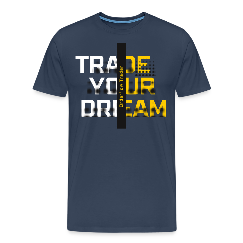 Trade your Dreams Premium T-Shirt - Navy