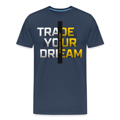 Trade your Dreams Premium T-Shirt - Navy