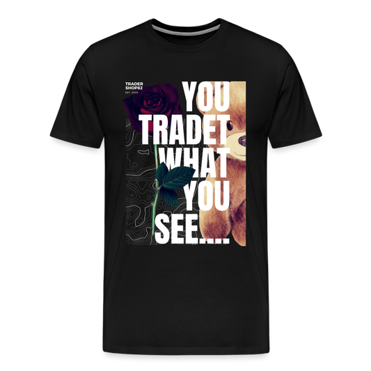 Trade waht you see Premium T-Shirt - Schwarz
