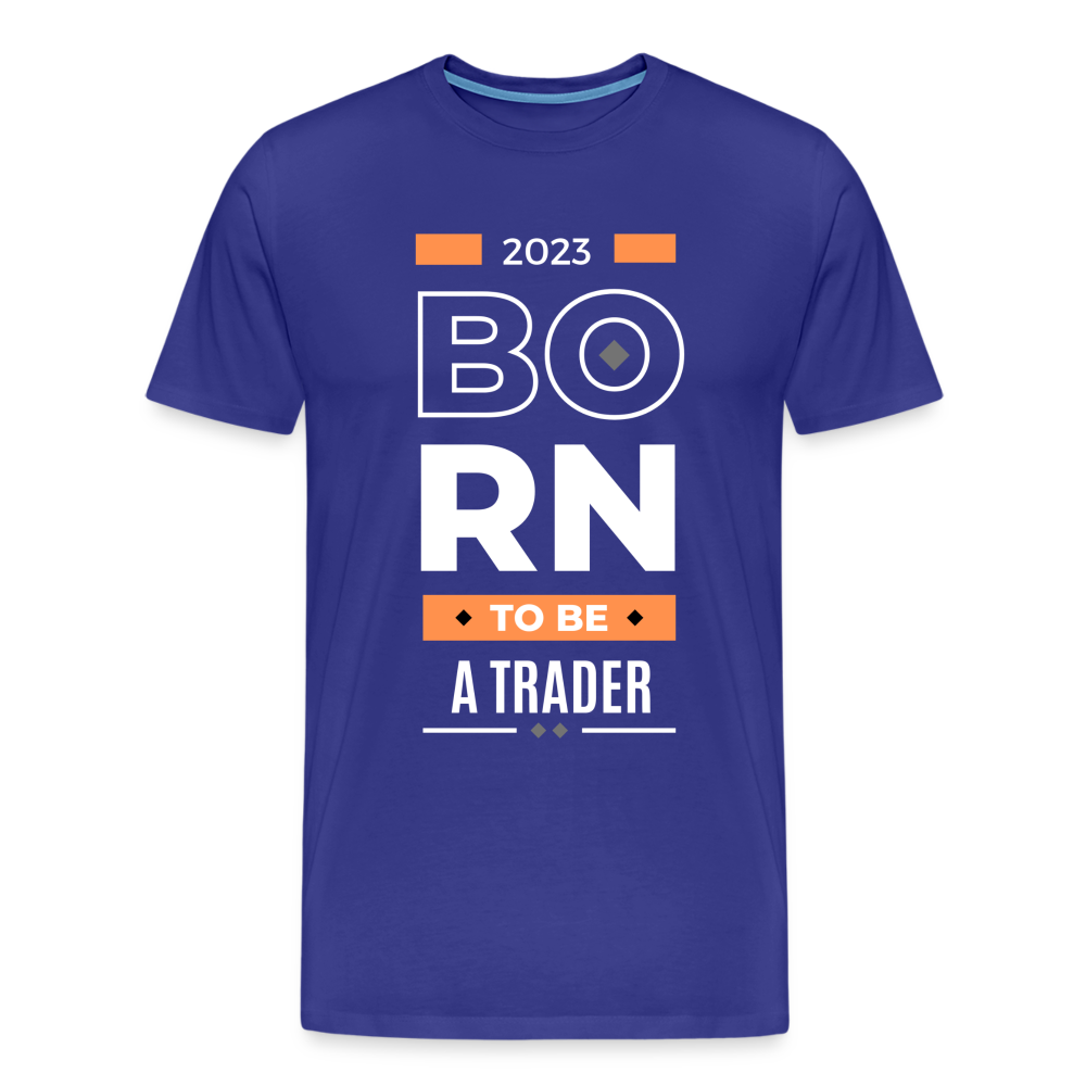 Born to bei Trader Premium T-Shirt - Königsblau