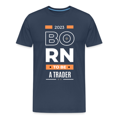 Born to bei Trader Premium T-Shirt - Navy